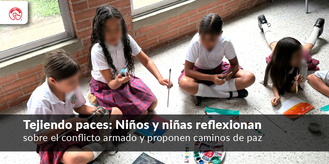 Tejiendo paces: Niños y niñas reflexionan sobre el conflicto armado y proponen caminos de paz