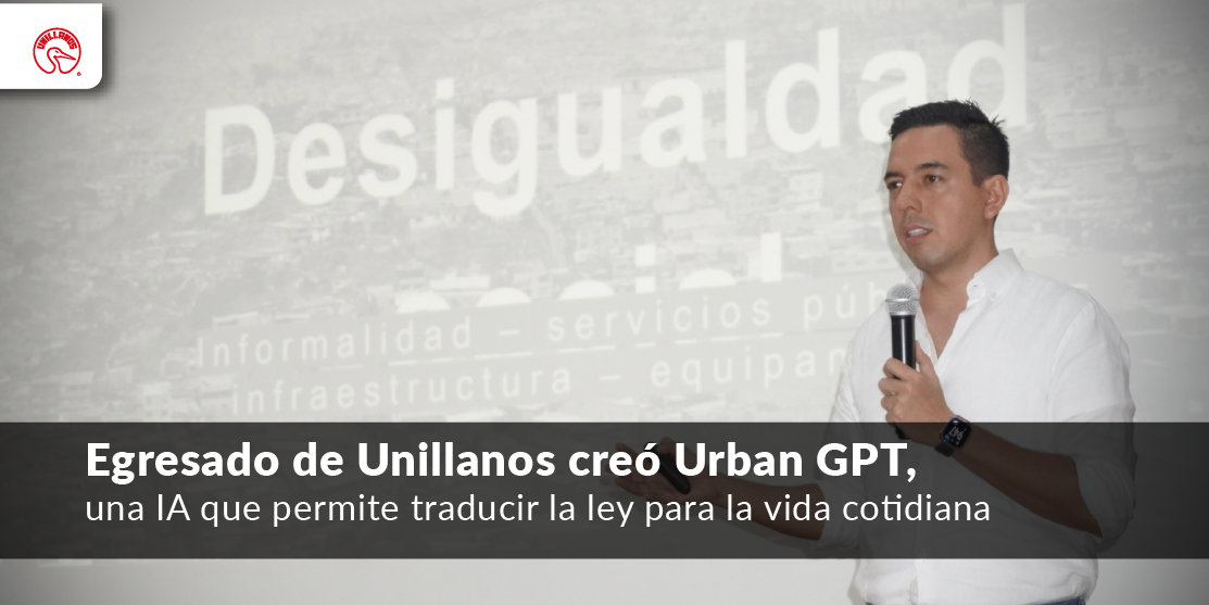 Egresado de Unillanos creó Urban GPT, una IA que permite traducir la ley para la vida cotidiana